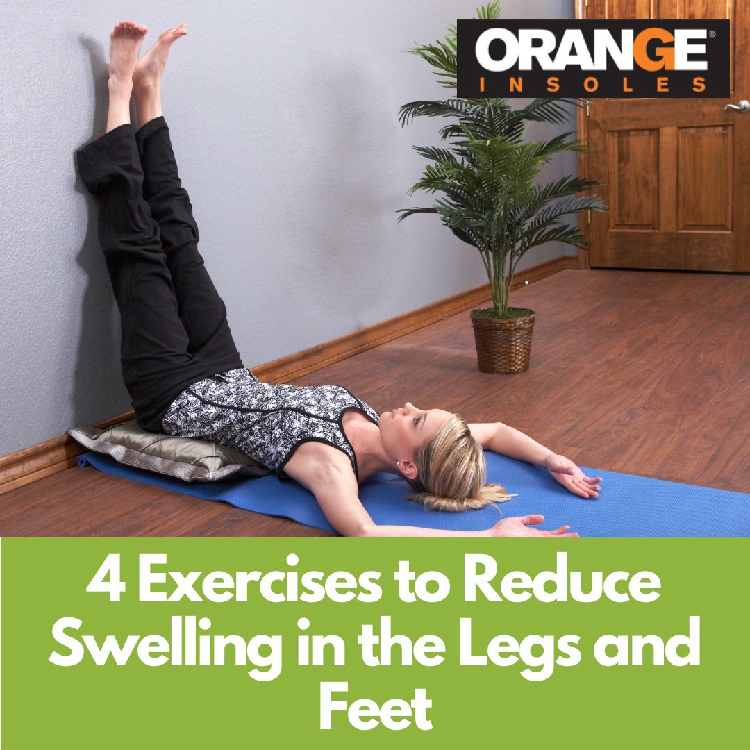 4 Exercises to Reduce Swelling in the Legs and Feet – Orange Insoles